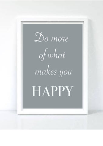 Do More Of What Makes You Happy - A4 Print