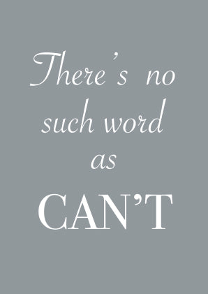 There’s no such word as can’t - A4 Print