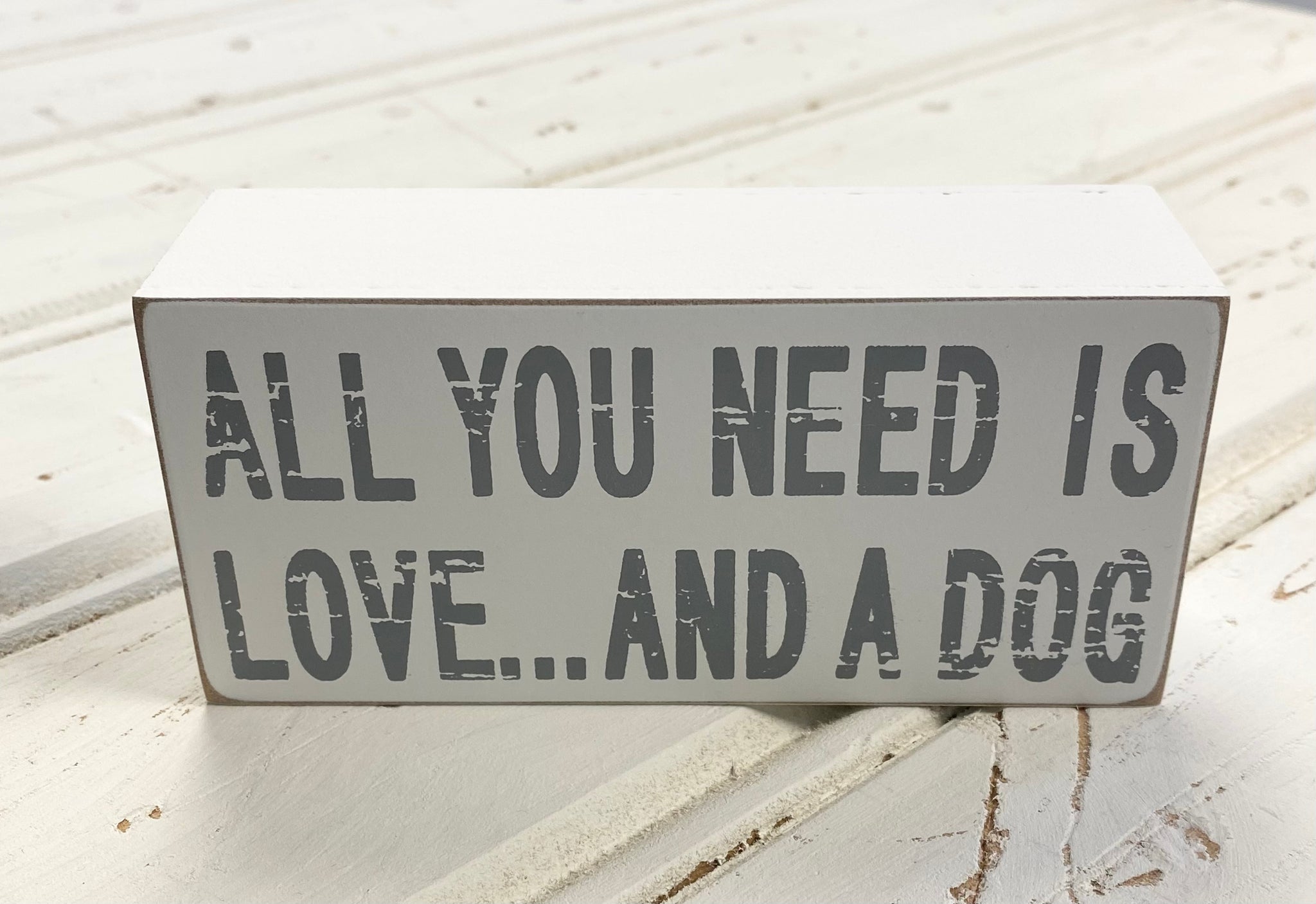 All You Need Is Love …And A Dog - wooden block