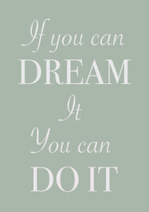 Motivational Print - ‘If you can DREAM it you can DO IT’ (Sage Green, A4, unmounted)
