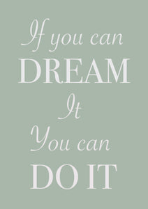 If you can DREAM it you can DO IT - A4 Print