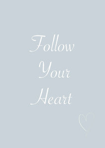 Follow Your Heart - A4 Print