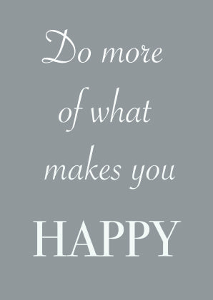 Do More Of What Makes You Happy - A4 Print